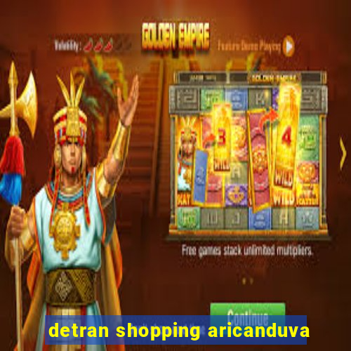 detran shopping aricanduva